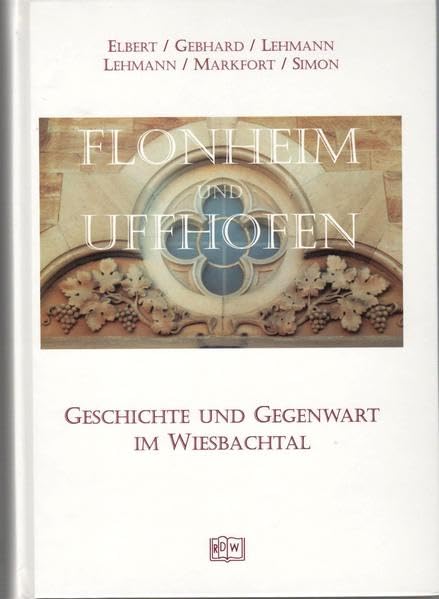 Flonheim und Uffhofen: Geschichte und Gegenwart im Wiesbachtal Politics & History