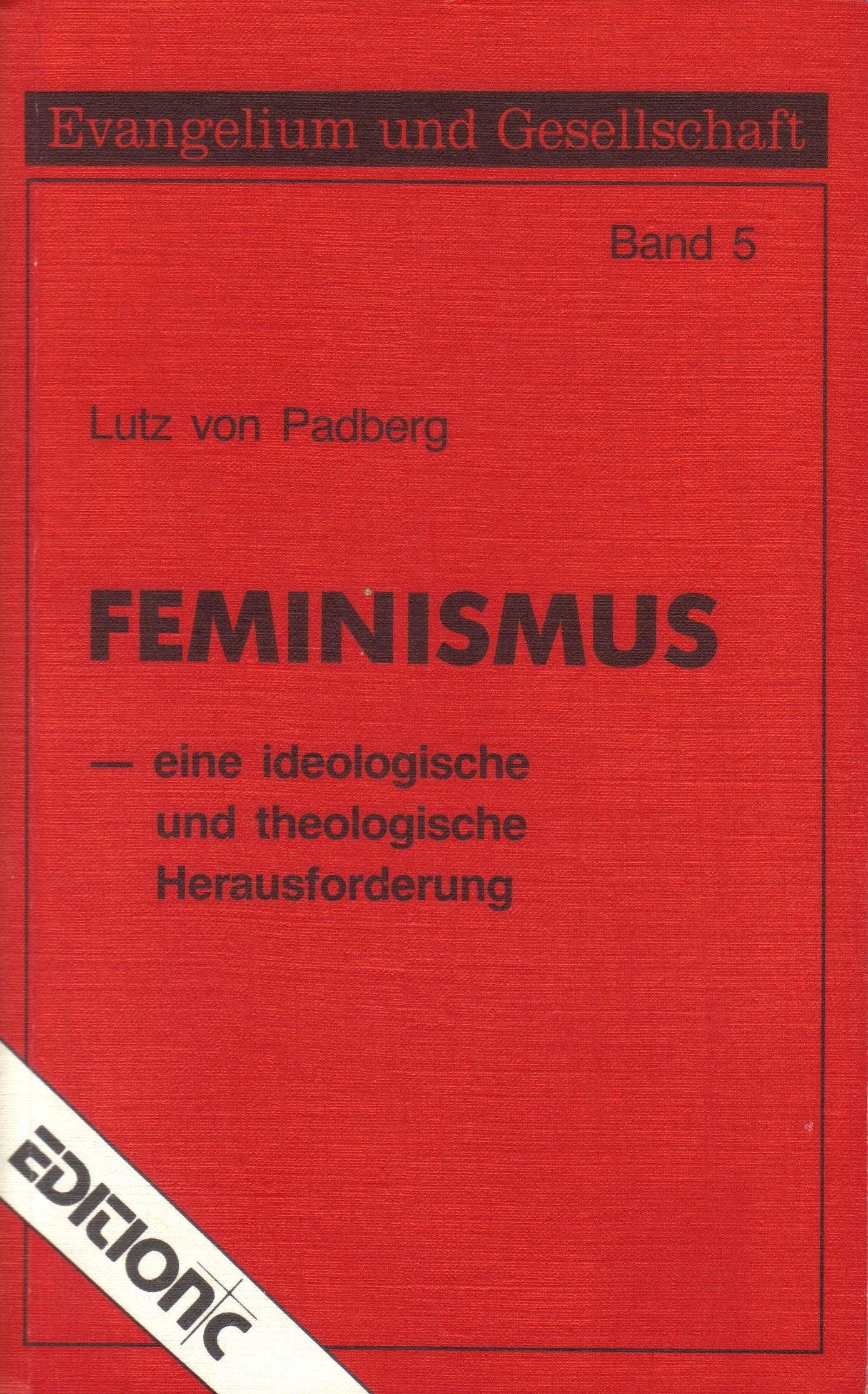 Feminismus. Eine ideologische und theologische Herausforderung Politics & History