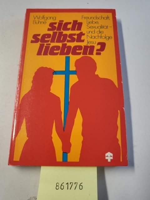 Sich selbst lieben?. Freundschaft, Liebe, Sexualität - und die Nachfolge Jesu Religion & Esotericism