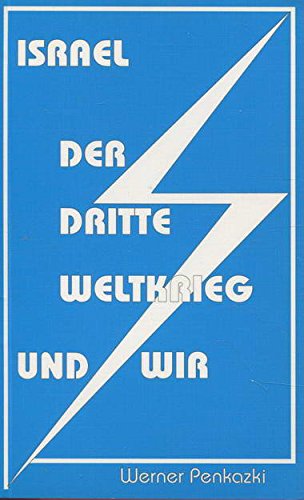 Israel - der dritte Weltkrieg - und wir: Ein Beitrag zu aktuellen Fragen Politics & History