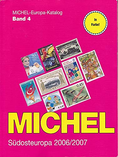 MICHEL-Südosteuropa-Katalog 2006/2007 (EK 4): Ägäische Inseln, Bulgarien, Epirus, Griechenland, Ikarien, Ionische Inseln, Kreta, Ostrumelien, Rumänien, Samos, Thrakien, Türkei, Türkisch-Zypern, Zypern Reference Books