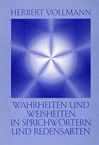 Wahrheiten und Weisheiten in Sprichwörtern und Redensarten Books