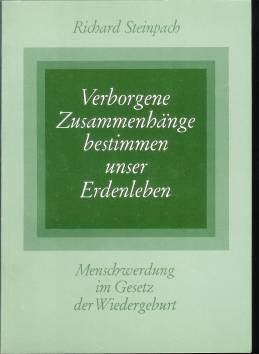 Verborgene Zusammenhänge bestimmen unser Erdenleben. Menschwerdung im Gesetz der Wiedergeburt. Religion & Esotericism