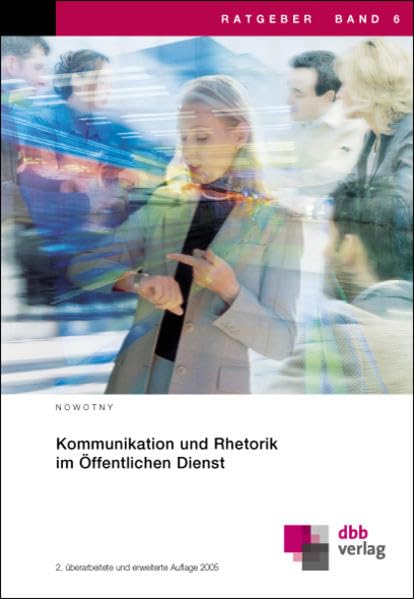 Kommunikation und Rhetorik im Öffentlichen Dienst (Ratgeber) Memories