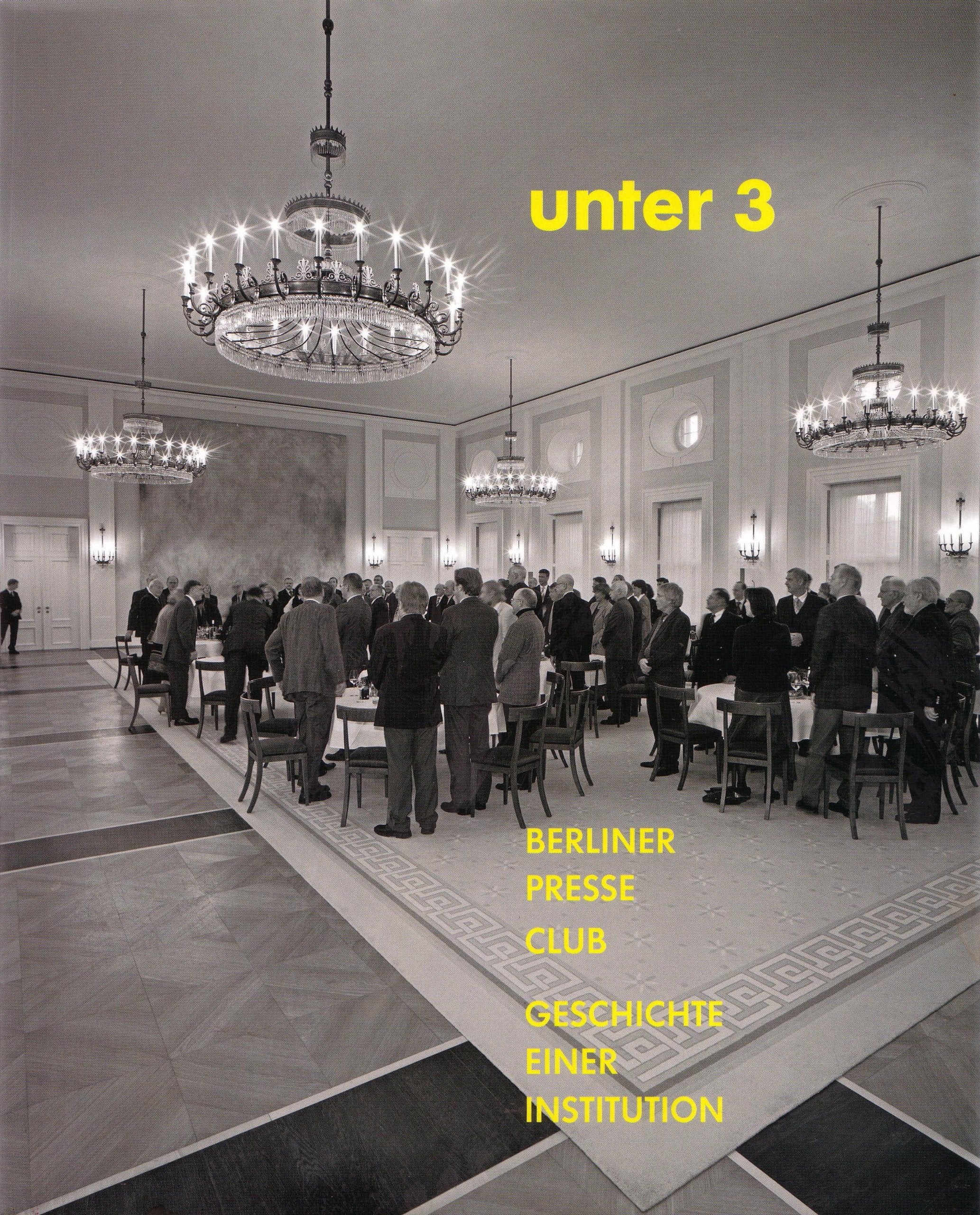 Unter Drei: Berliner Presse Club - Geschichte einer Institution Law