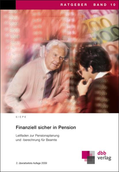 Finanziell sicher in Pension: Leitfaden zur Pensionsplanung und -berechnung für Beamte (Ratgeber) - Siepe, Werner book