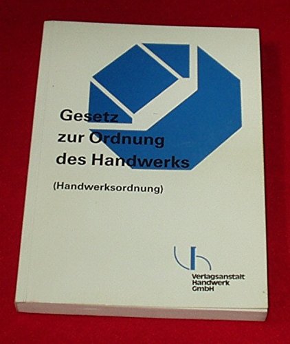 Gesetz zur Ordnung des Handwerks (Handwerksordnung) und ergänzende Vorschriften. Einheitstitel: Handwerksordnung. Stand: 11.2.1994 Law