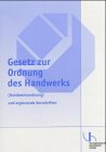 Gesetz zur Ordnung des Handwerks (Handwerksordnung) und ergänzende Vorschriften Law