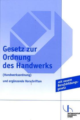 Gesetz zur Ordnung des Handwerks (Handwerksordnung) und ergänzende Vorschriften Law