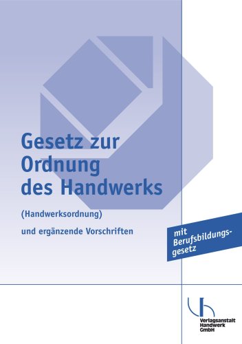 Gesetz zur Ordnung des Handwerks (Handwerksordnung) und ergänzende Vorschriften Law