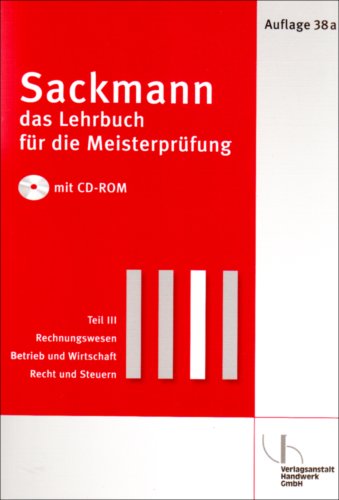 Sackmann - Das Lehrbuch für die Meisterprüfung: Rechnungswesen - Betrieb und Wirtschaft - Recht und Steuern. Auflage 38A Business, Finance & Career