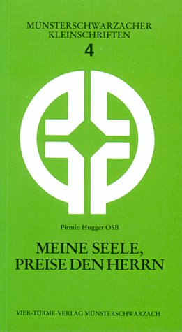 Meine Seele, Preise den Herrn: Gotteslob als Lebenssinn (Münsterschwarzacher Kleinschriften) Books