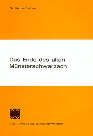 Das Ende des alten Münsterschwarzach (Münsterschwarzacher Studien: Reihe theologischer und geisteswissenschaftlicher Untersuchungen) Religion & Esotericism
