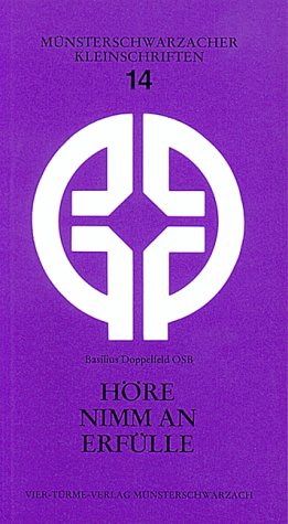 Höre - Nimm an - Erfülle: St. Benedikts Grundakkord geistlichen Lebens (Münsterschwarzacher Kleinschriften) Religion & Esotericism