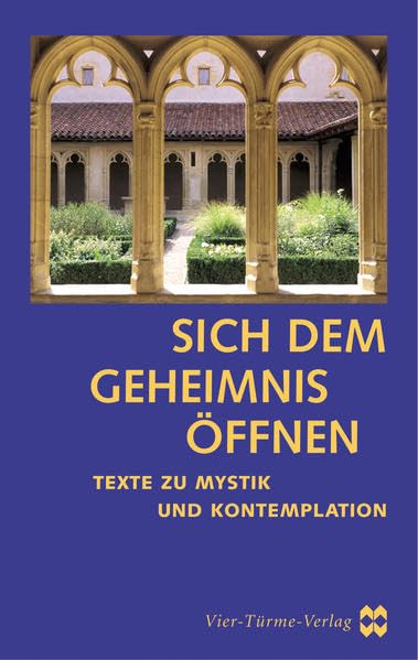 Sich dem Geheimnis öffen: Texte zu Mystik und Kontemplation Film, Art & Culture