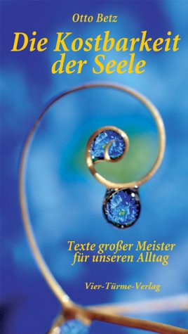Die Kostbarkeit der Seele: Texte grosser Meister für unseren Alltag Religion & Esotericism