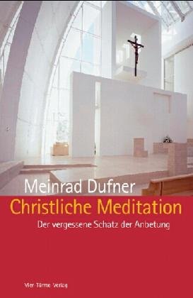 Christliche Meditation: Der vergessene Schatz der Anbetung Lifestyle