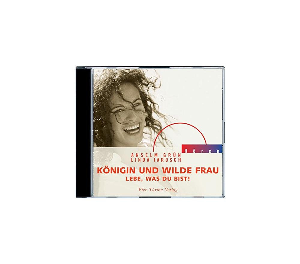 Königin und wilde Frau. CD: Lebe, was du bist! (Anselm Grün HÖREN) Lifestyle