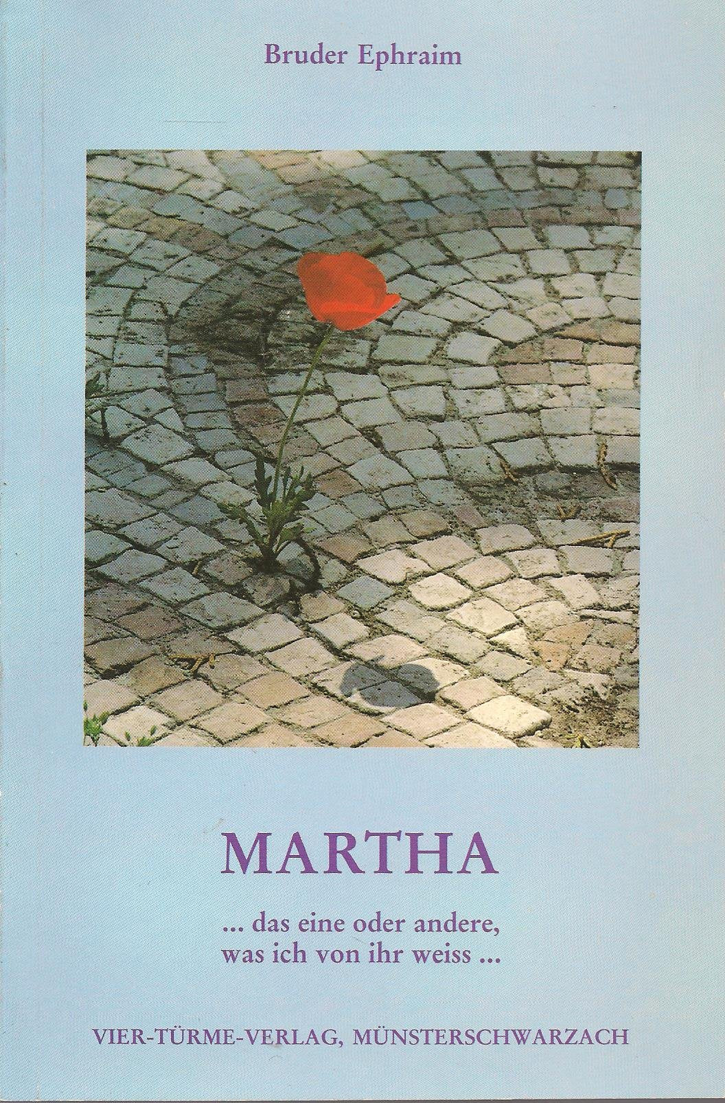Martha... das eine oder andere, was ich von ihr weiss... Für Martha Robin zu ihrem neunten Geburtstag zum Himmel Books