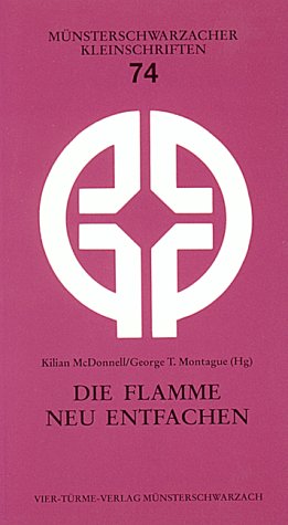 Die Flamme neu entfachen: Die Beziehung zwischen der Taufe im Heiligen Geist und der Eingliederung in die Kirche (Münsterschwarzacher Kleinschriften) Lifestyle
