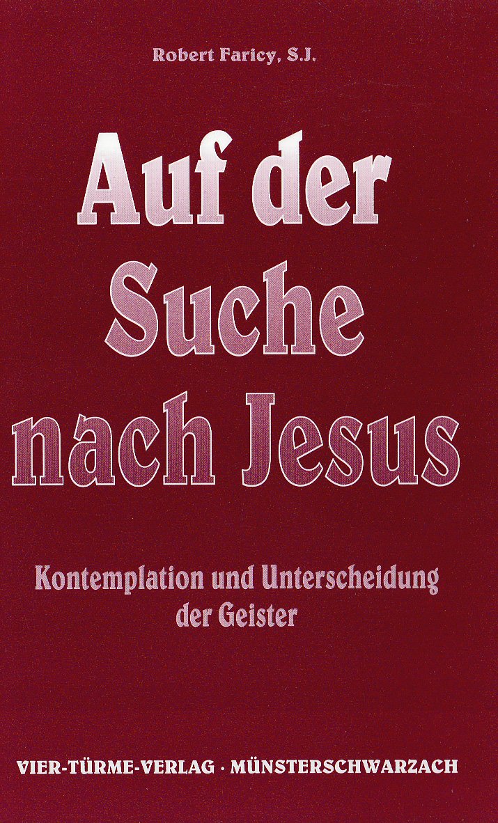 Auf der Suche nach Jesus: Kontemplation und Unterscheidung der Geister Religion & Esotericism