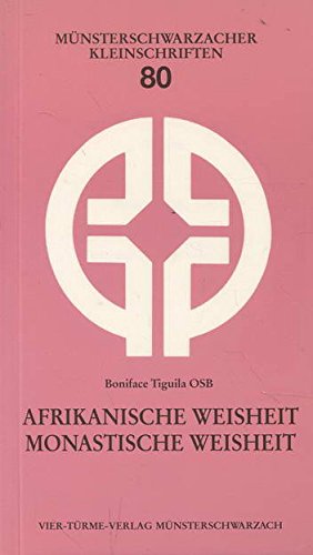 Afrikanische Weisheit - monastische Weisheit (Münsterschwarzacher Kleinschriften) Essays & Short Stories