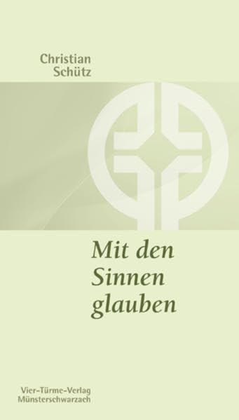 Mit den Sinnen glauben. Münsterschwarzacher Kleinschrift Bd. 97 (Münsterschwarzacher Kleinschriften) Religion & Esotericism
