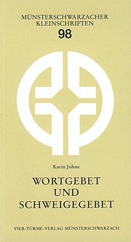 Wortgebet und Schweigegebet: Einige persönliche Gedanken und Erfahrungen (Münsterschwarzacher Kleinschriften) Religion & Esotericism