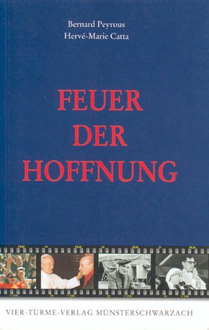 Feuer der Hoffnung: Pierre Goursat - Gründer der Gemeinschaft Emmanuel Memories