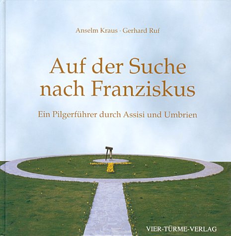 Auf der Suche nach Franziskus: Ein Pilgerführer durch Assisi und Umbrien Leisure, Home & Garden