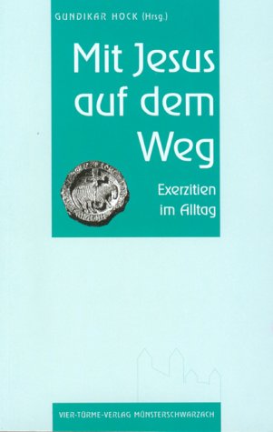 Mit Jesus auf dem Weg. Exerzitien im Alltag Religion & Esotericism