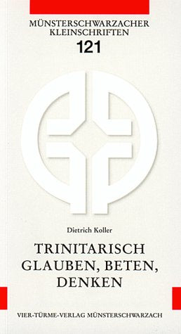 Trinitarisch glauben, beten, denken: Die Dreieinigkeit als Liebessymbol (Münsterschwarzacher Kleinschriften) Religion & Esotericism