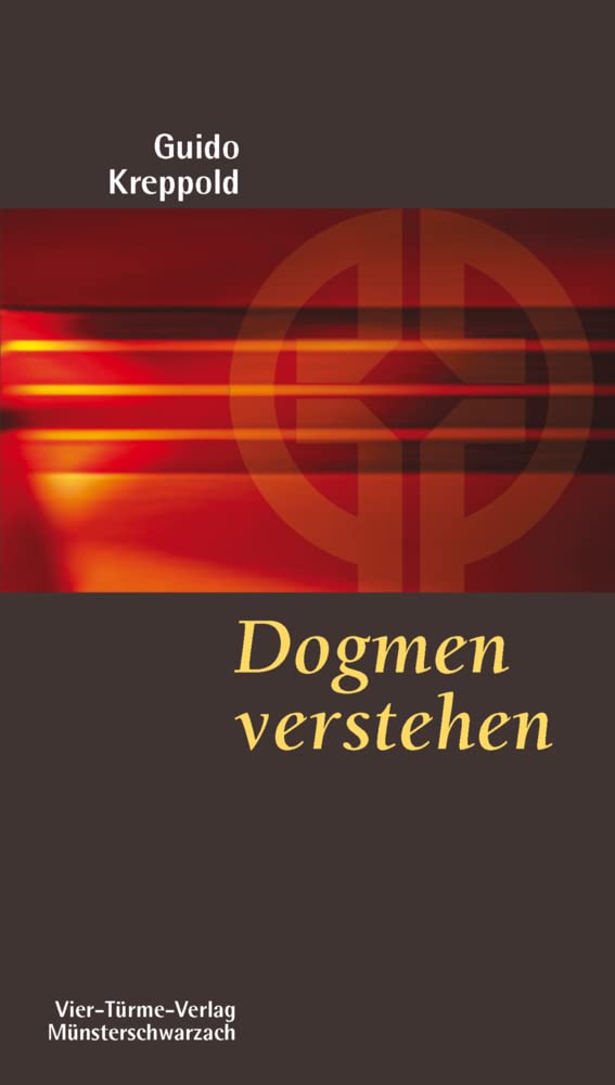 Dogmen verstehen. Das menschliche Gewand christlicher Glaubenswahrheiten. Münsterschwarzacher Kleinschriften Band 156 Religion & Esotericism