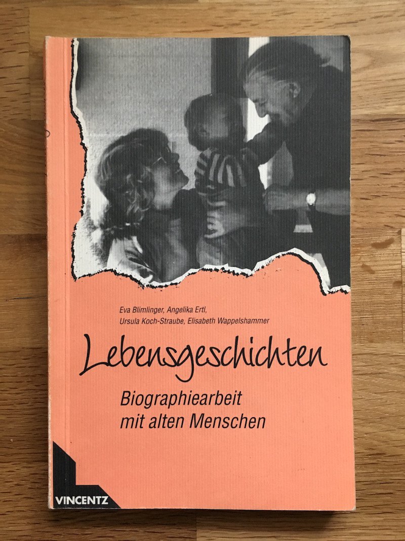 Lebensgeschichten: Biographiearbeit mit alten Menschen Memories
