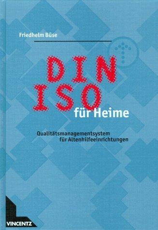 DIN ISO für Heime: Qualitätsmanagementsystem für Altenhilfeeinrichtungen Business, Finance & Career