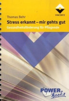 Stress erkannt - mir geht es gut: Gesundheitsförderung für Pflegende (Power Books) Medicine