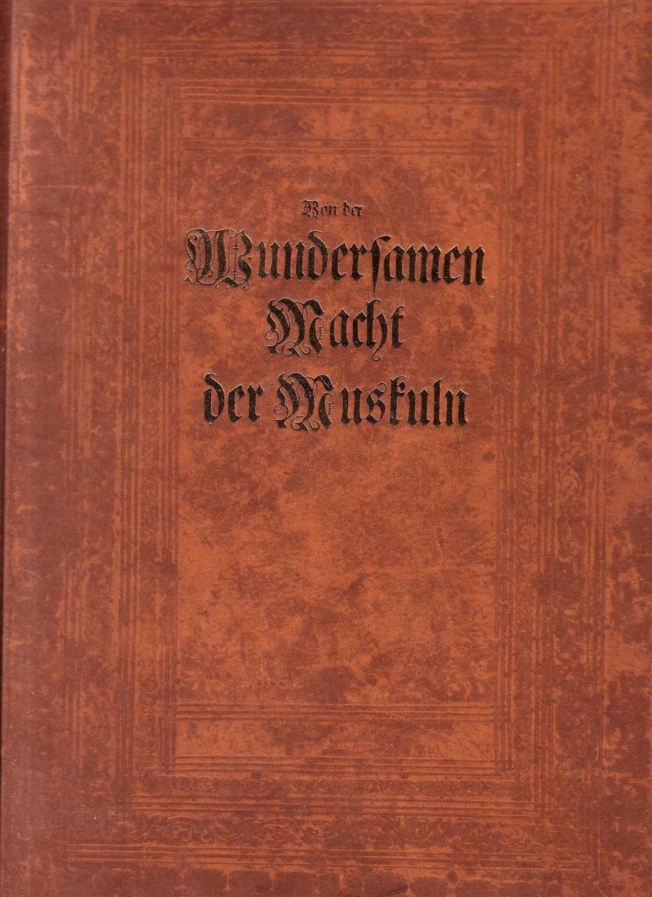 Von der wundersamen Macht der Muskuln. Reprint 1978. Books