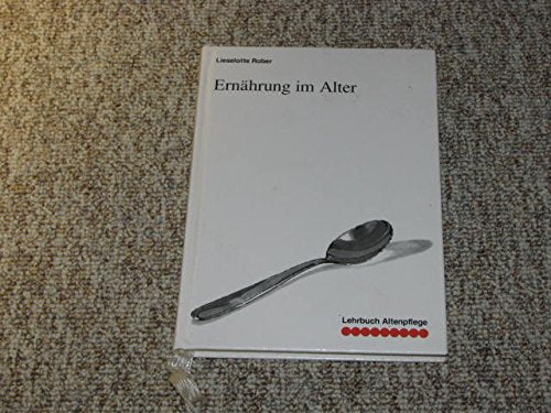 Ernährung im Alter (Lehrbuch Altenpflege) Medicine