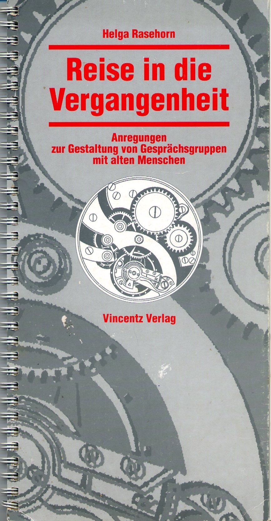 Reise in die Vergangenheit: Anregungen zur Gestaltung von Gesprächsgruppen mit alten Menschen Social Sciences