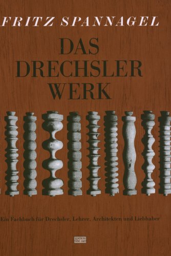 Das Drechslerwerk: Ein Fachbuch für Drechsler, Lehrer, Architekten und Liebhaber (Verlag Th. Schäfer) Medicine