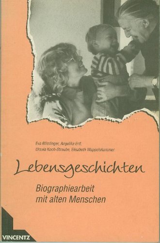 Lebensgeschichten: Biographiearbeit mit alten Menschen Politics & Society