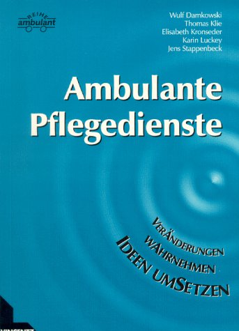 Ambulante Pflegedienste: Veränderungen wahrnehmen - Ideen umsetzen Social Sciences