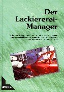 Der Lackiererei-Manager: Erkenntnisse und Erfahrungen zur erfolgreichen Führung einer Automobil-Lackiererei aus der Sicht des Praktikers mit Erfolgsrezeptenfür KFZ-Lackierer Law