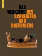 Das Werkzeug des Schreiners und Drechslers (HolzWerken) Media & Communication