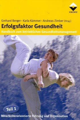 Erfolgsfaktor Gesundheit - Handbuch zum betrieblichen Gesundheitsmanagement: Mitarbeiterorientierte Führung und Organisation Law