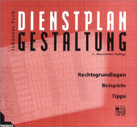Dienstplangestaltung. Rechtsgrundlagen. Beispiele. Tipps Business, Finance & Career