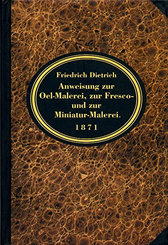 Anweisung zur Oel-Malerei, zur Fresco- und zur Minatur-Malerei (Experten-Bibliothek) Leisure, Home & Garden