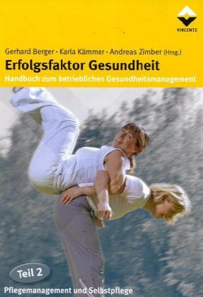 Erfolgsfaktor Gesundheit - Handbuch zum betrieblichen Gesundheitsmanagement: Pflegemanagement und Selbstpflege Law