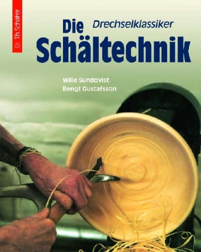 Drechselklassiker: Die Schältechnik: Erläuterung der alten Technik mit Beispielen und Vorlagen (HolzWerken) Hobbies & Crafts