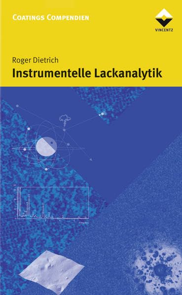 Instrumentelle Lackanalytik: Das Lehrbuch für Ausbildung und Praxis (Farbe und Lack Edition) Business & Technology